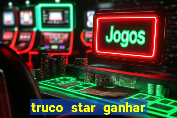 truco star ganhar dinheiro de verdade